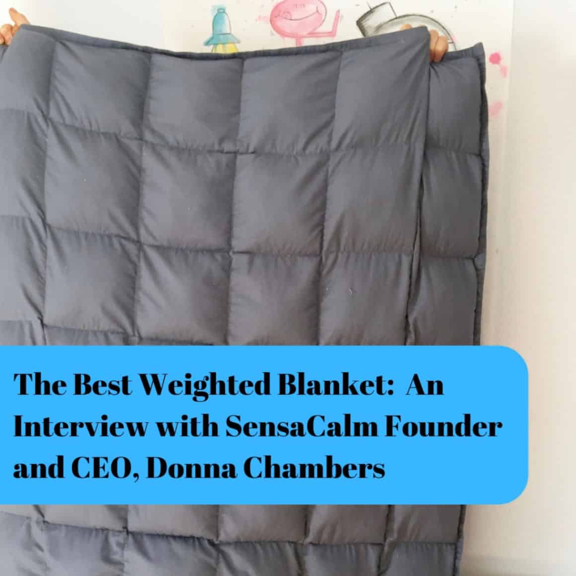 the best weighted blanket an interview with sensacalm founder and CEO Donna Chambers